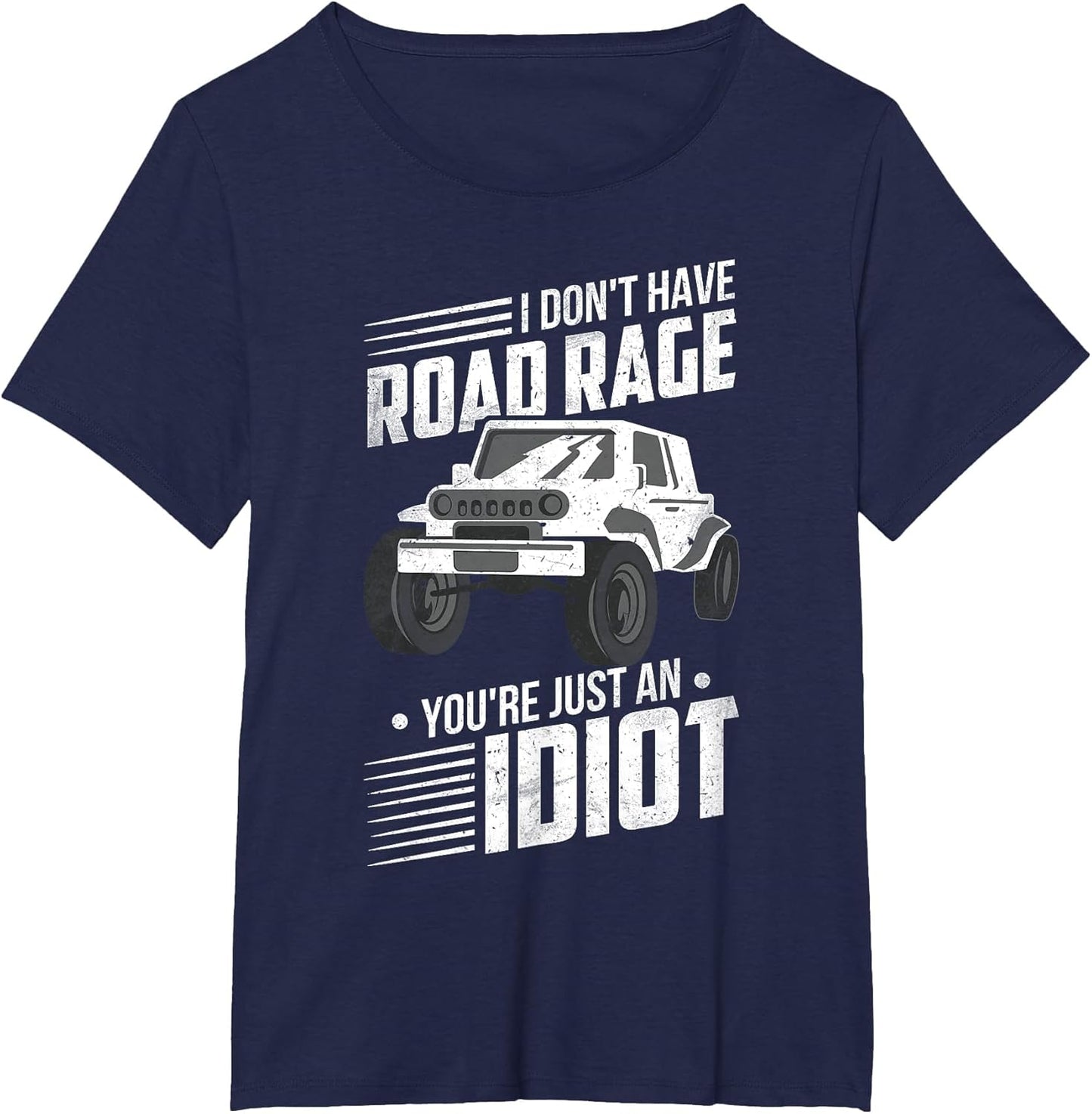 Funny Off Roader I Dont Have Road Rage Youre Just an Idiot