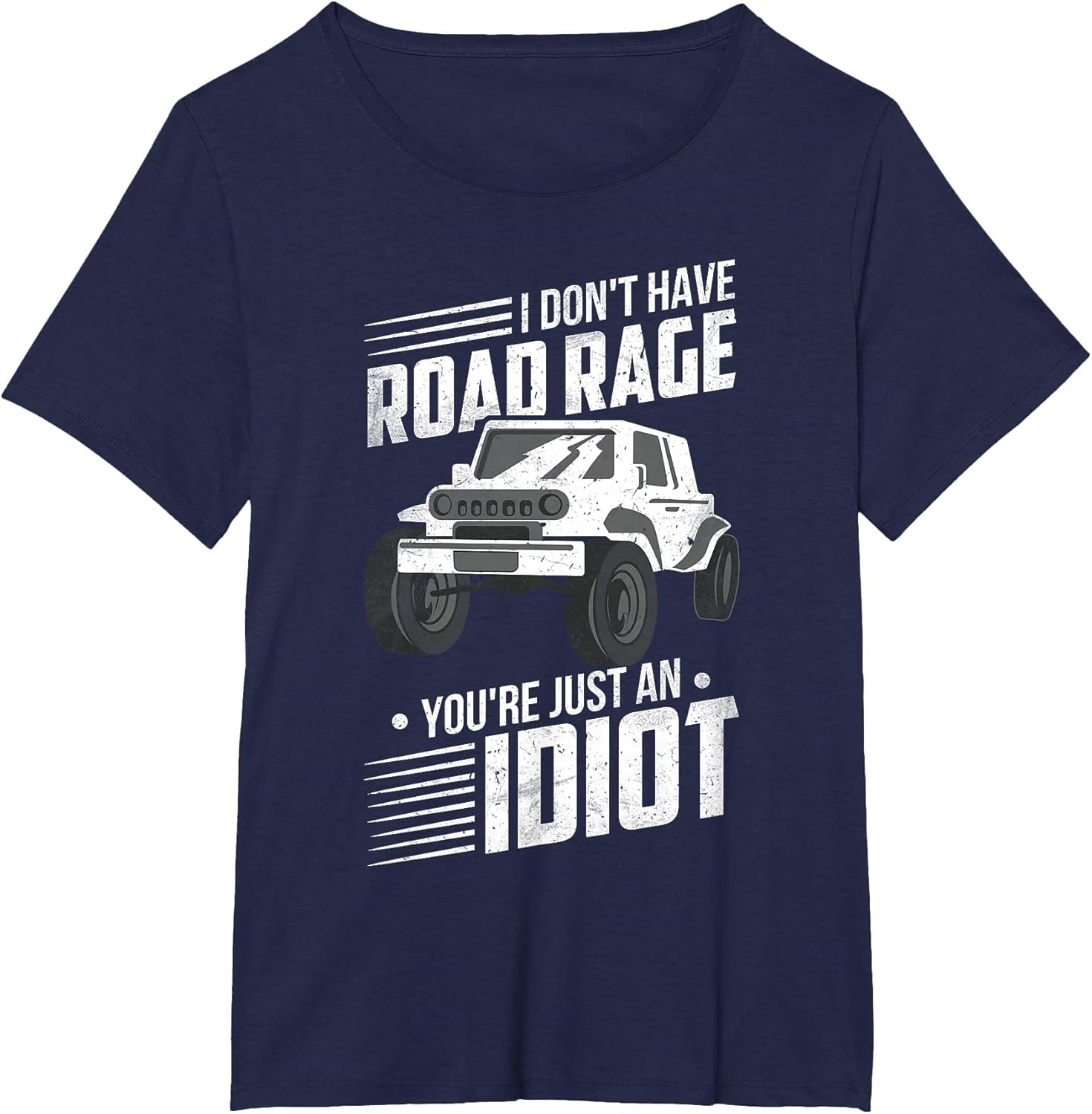 Funny Off Roader I Dont Have Road Rage Youre Just an Idiot