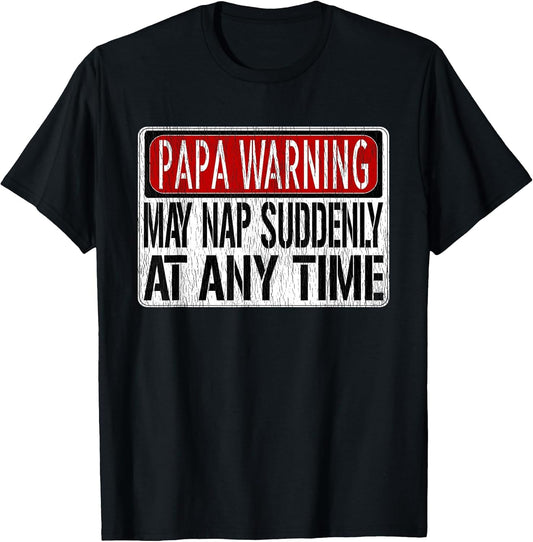 Funny Papa Warning Sign - May Nap Suddenly at Any Time