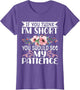 If You Think I'm Short You Should See My Patience