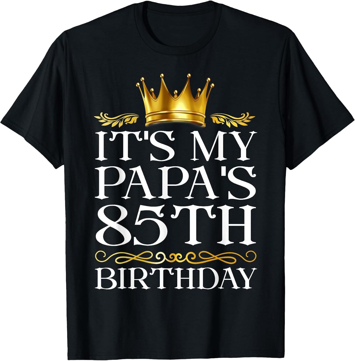 It's My Papa's 85th Birthday Happy Birthday 85 Years Old