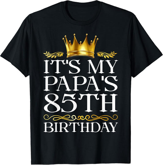 It's My Papa's 85th Birthday Happy Birthday 85 Years Old