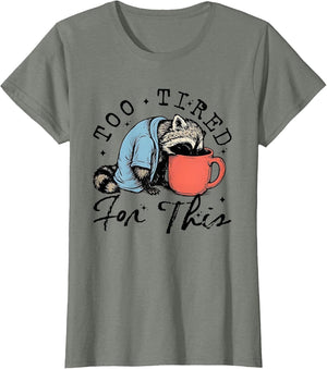 Too Tired for This Funny Raccoon Coffee, Sassy Raccoon Humor