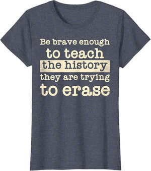 Be Brave Enough to Teach The History They are Trying Erase