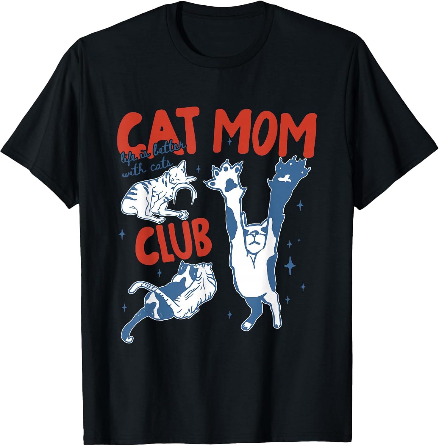 Cat Mom Club Life is Better with Cats Mother's Day Cat Mom