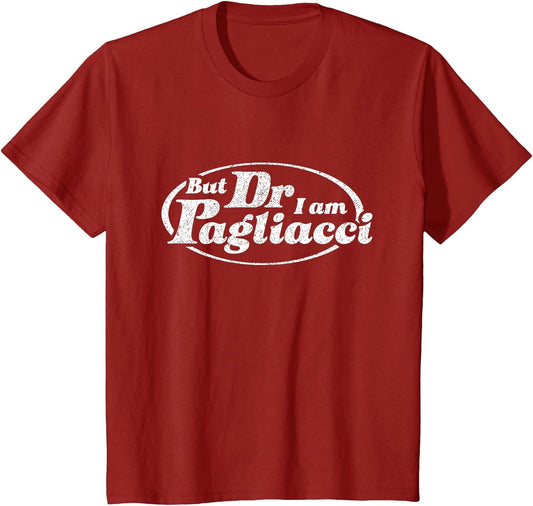 But Dr I Am Pagliacci