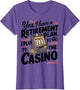 Yes I Have a Retirement Plan Funny Casino Slot Machine