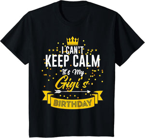 I Can't Keep Calm It's My Gigi's Birthday