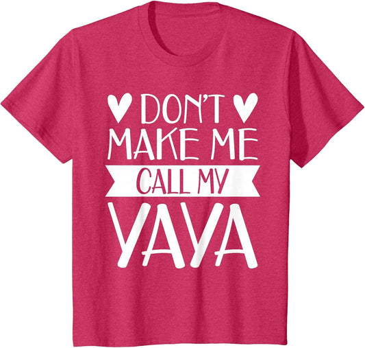 Don’t Make Me Call My Yaya Funny Mothers Day Shirt Grandkids