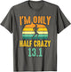 Retro I'm Only Half Crazy 13.1 Half Marathon Funny Running