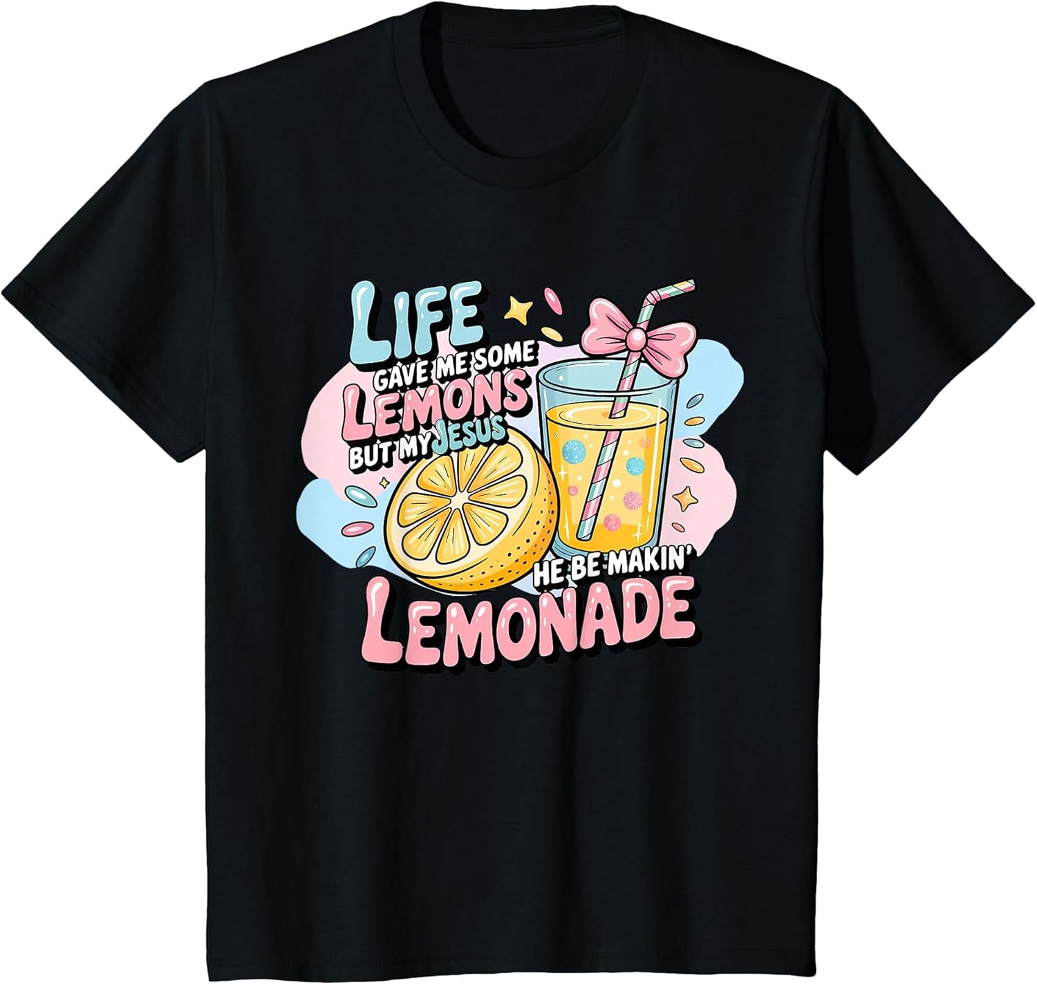 Life Gave Me Some Lemons But Jesus He Be Makin' Lemonade