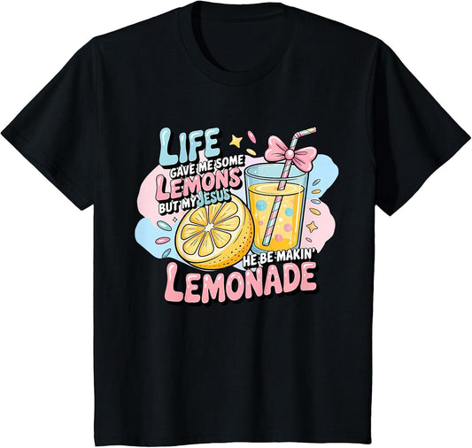 Life Gave Me Some Lemons But Jesus He Be Makin' Lemonade