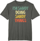 I'm Sandy Doing Sandy Things Shirt Personalized First Name