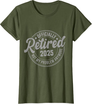 Retired 2025 Not My Problem Anymore Funny Retirement