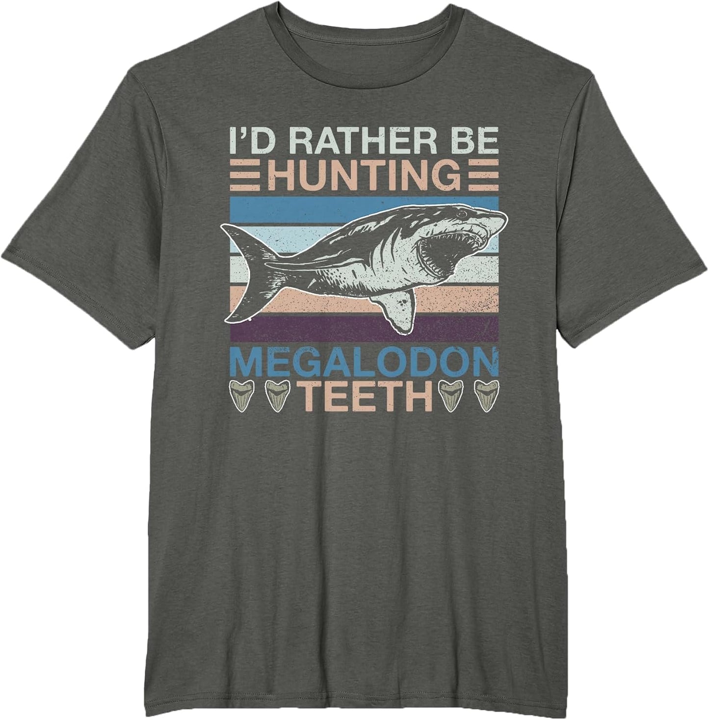 I'd Rather Be Hunting Megalodon Teeth - Megalodon Shark
