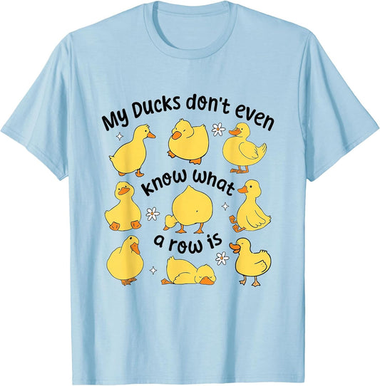 My Ducks Don't Even Know What A Rows is Funny Sarcastic