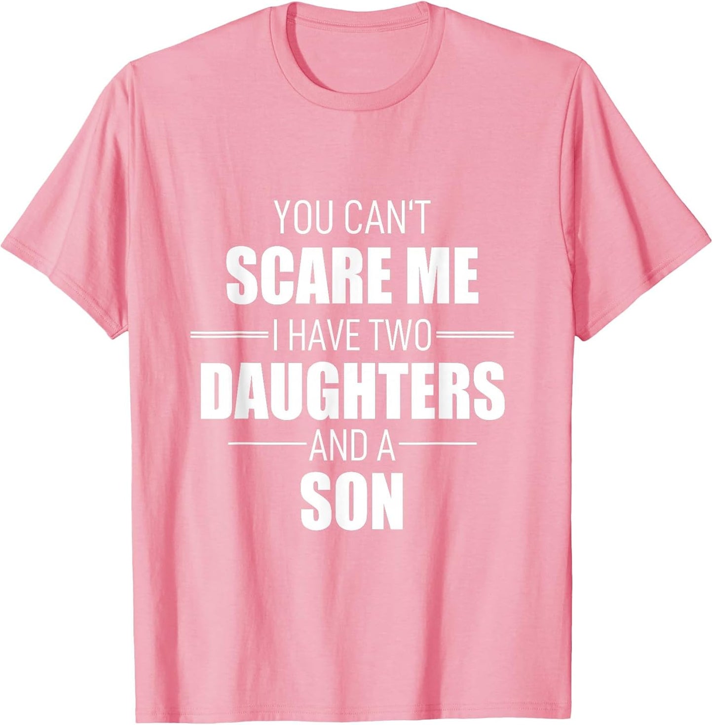 Father Day You Can´t Scare Me I Have Two Daughters and A Son
