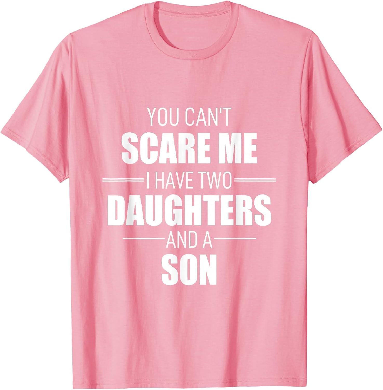 Father Day You Can´t Scare Me I Have Two Daughters and A Son