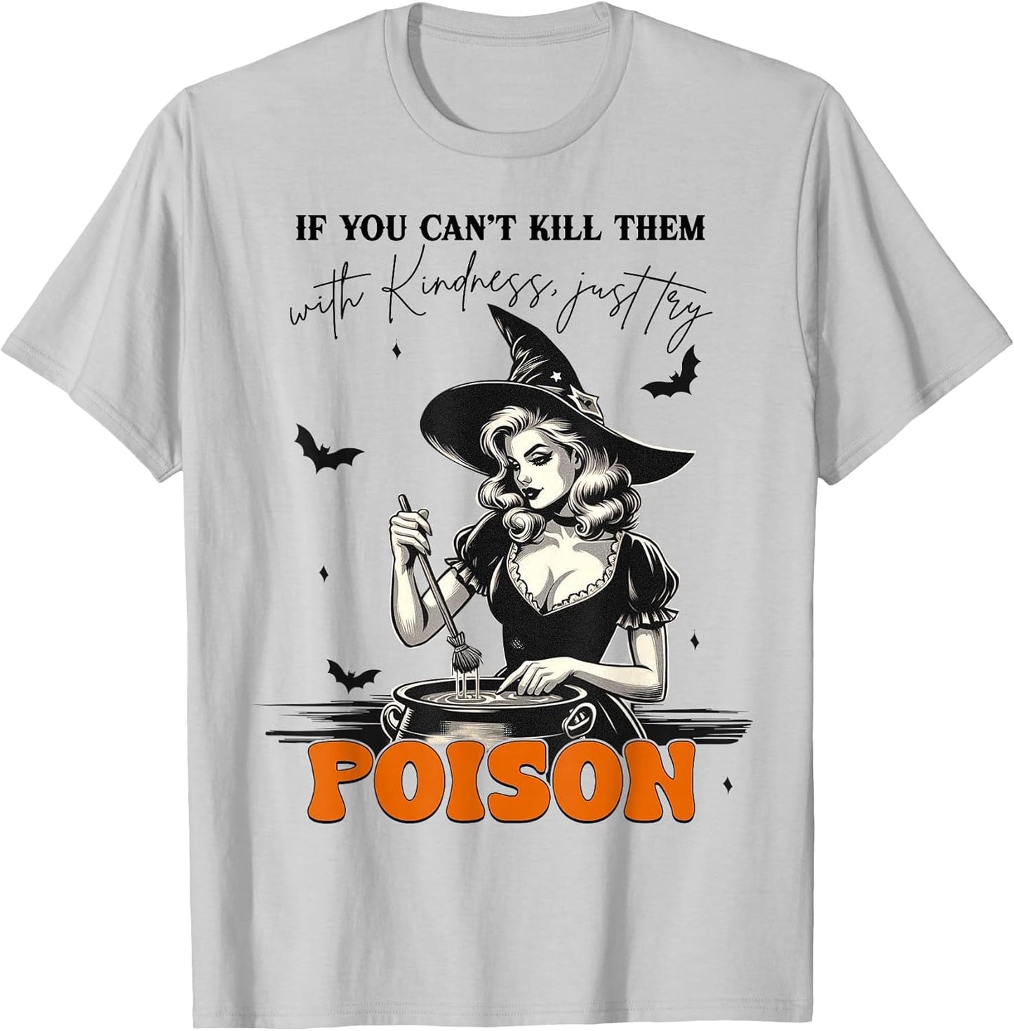 If You Can't Kill Them with Kindness Try Poison Witch Saying