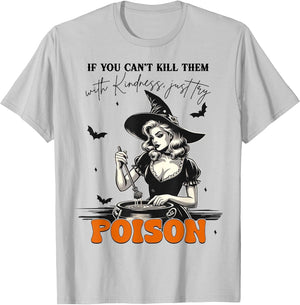 If You Can't Kill Them with Kindness Try Poison Witch Saying