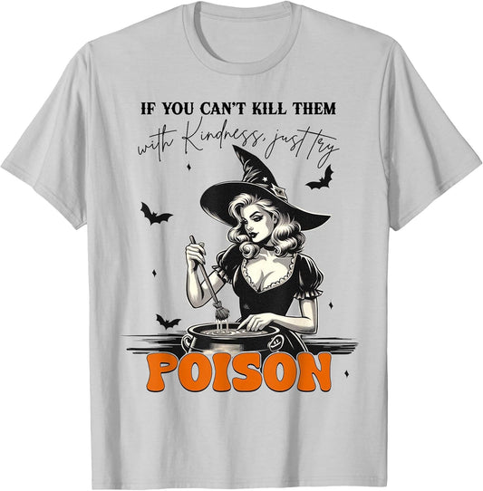 If You Can't Kill Them with Kindness Try Poison Witch Saying