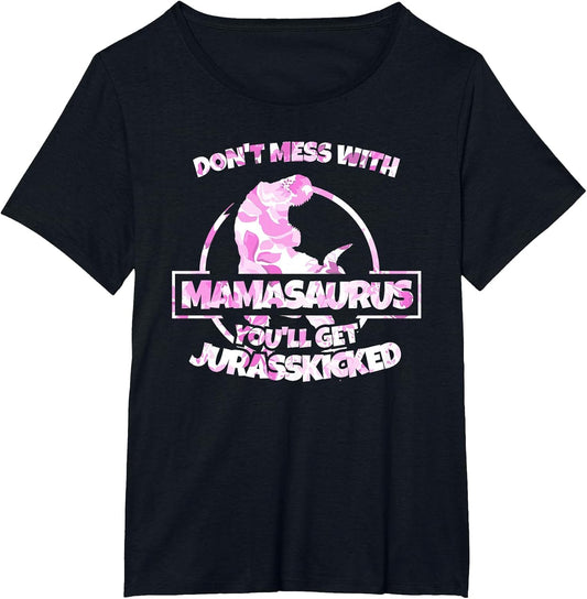 Don't Mess with Mamasaurus You'll Get Jurasskicked T Shirt