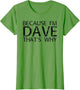 Because I'm Dave That's WHY Funny Personalized Name Gift