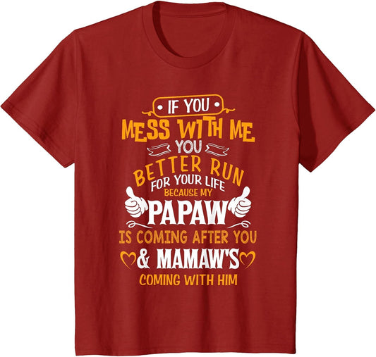 Funny If You Mess with Me My Papaw and Mamaw is Coming
