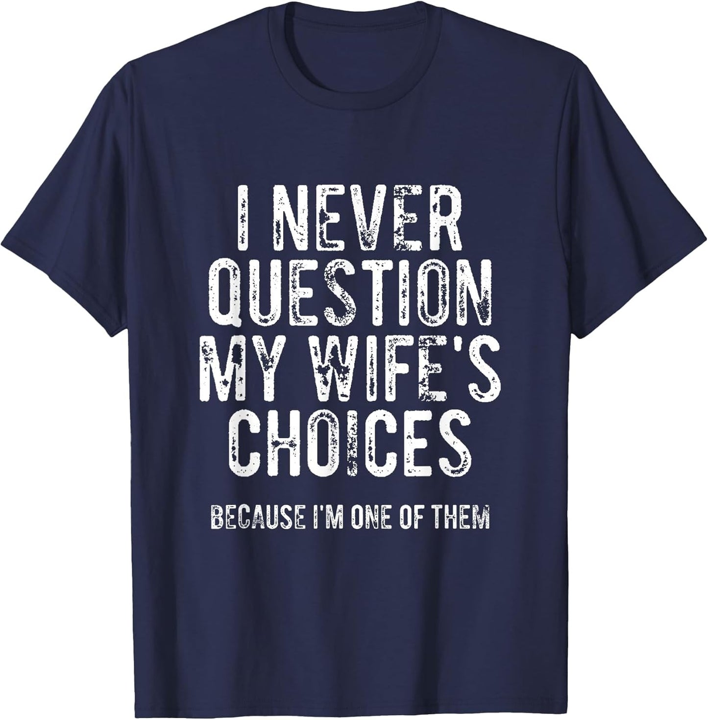 I Never Question My Wife's Choices Because I'm One of Them