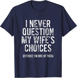 I Never Question My Wife's Choices Because I'm One of Them
