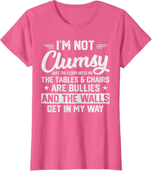 I'm Not Clumsy Sarcastic Women Men Boys Funny Saying Design