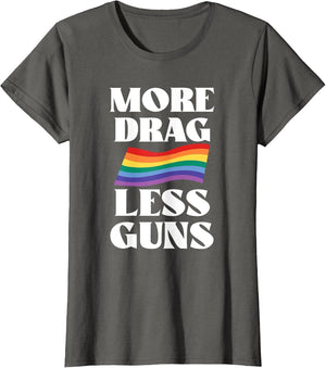 More Drag Less Guns Drag Queen LGBTQ Pride Less Stuff Day