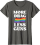 More Drag Less Guns Drag Queen LGBTQ Pride Less Stuff Day