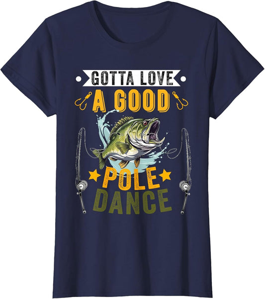 Gotta Love a Good Pole Dance Funny Fishing Husband Men