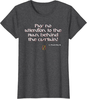 Shirt Dont Look Behind The Curtain Wizard of Oz