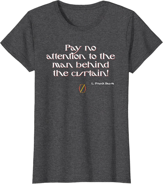 Shirt Dont Look Behind The Curtain Wizard of Oz