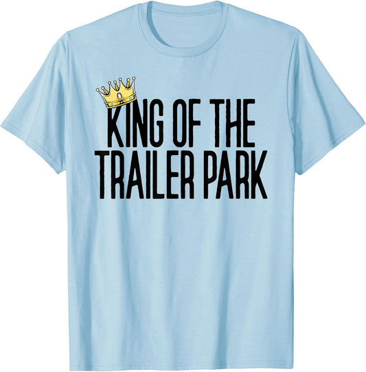 King of The Trailer Park Redneck White Trash Trailer Park