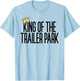 King of The Trailer Park Redneck White Trash Trailer Park