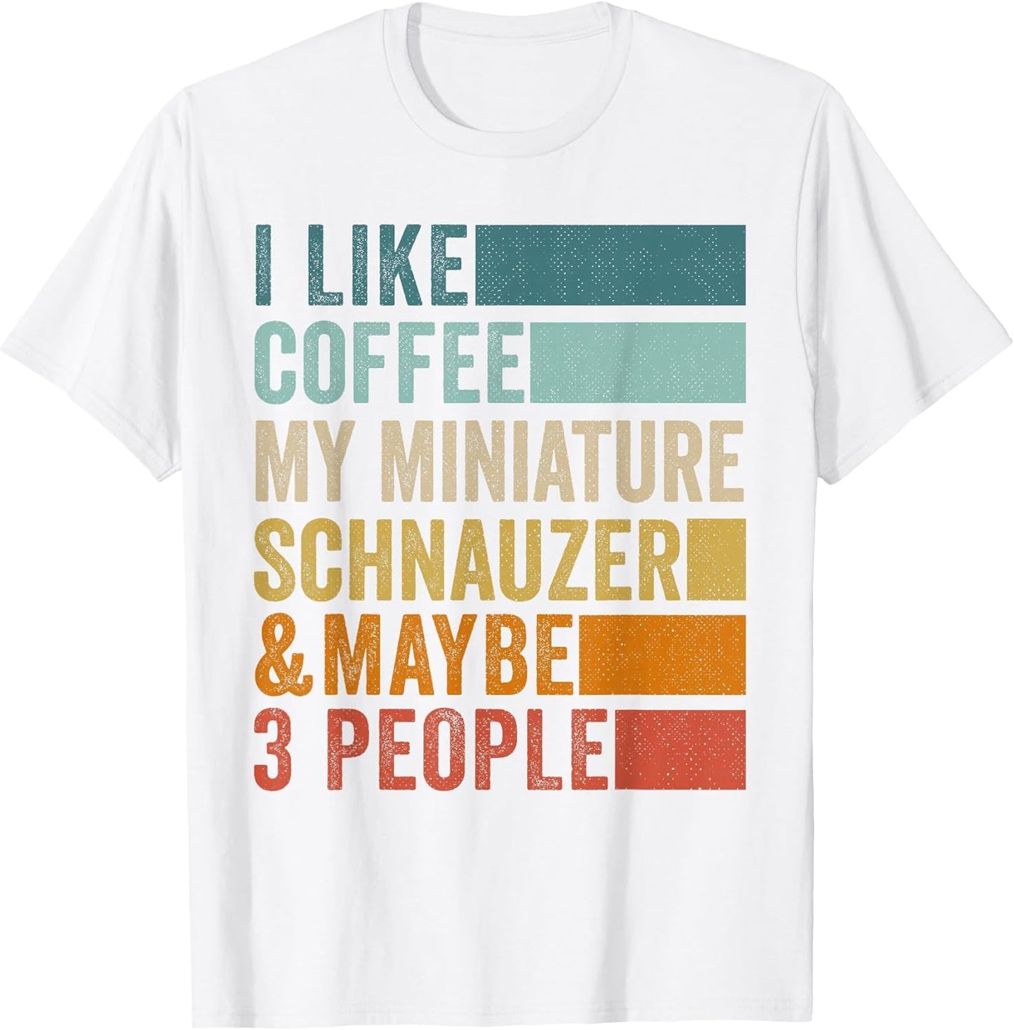 I Like Coffee My Miniature Schnauzer & Maybe 3 People