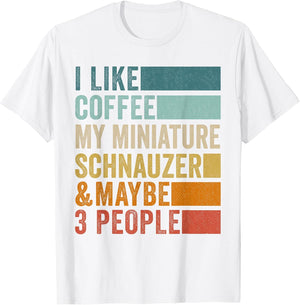 I Like Coffee My Miniature Schnauzer & Maybe 3 People
