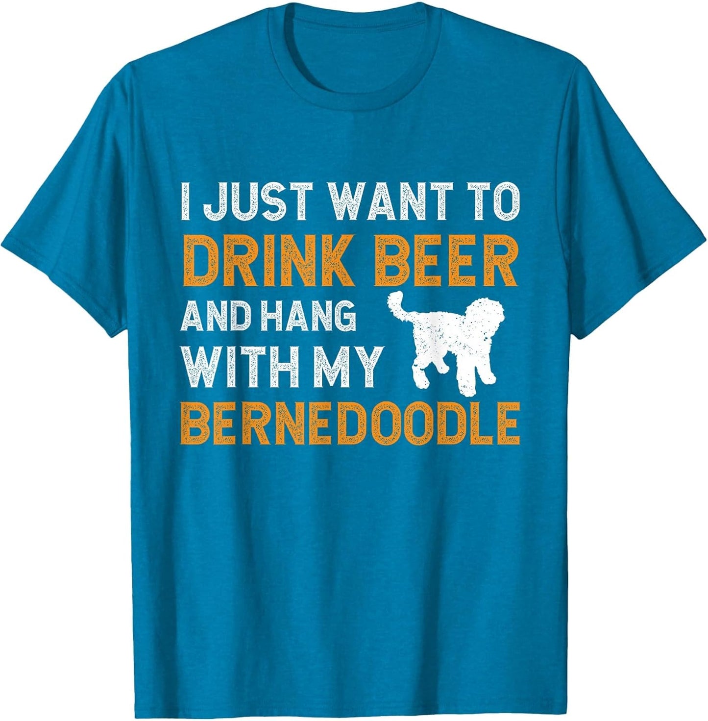 I Just Want to Drink Beer and Hang with My Bernedoodle Dog