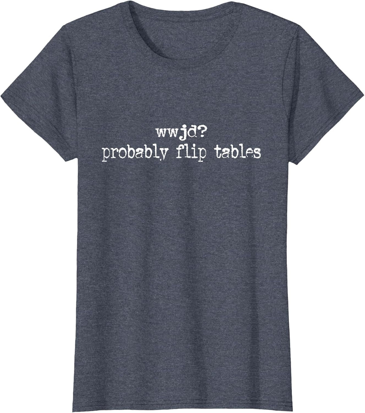 WWJD Probably Flip Tables