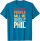 My Favorite People Call Me Uncle Phil Personalized Name
