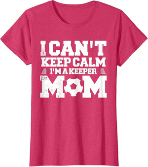 I Can't Keep Calm I'm A Soccer Goalkeeper's Mom Mother