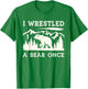 I Wrestled a Bear Once Outdoor Excursion