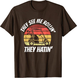 They See Me Rollin They Hatin - Funny Golf Cart Golfer