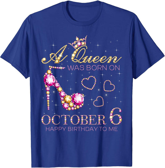 A Queen was Born On October 6 Happy Birthday to Me