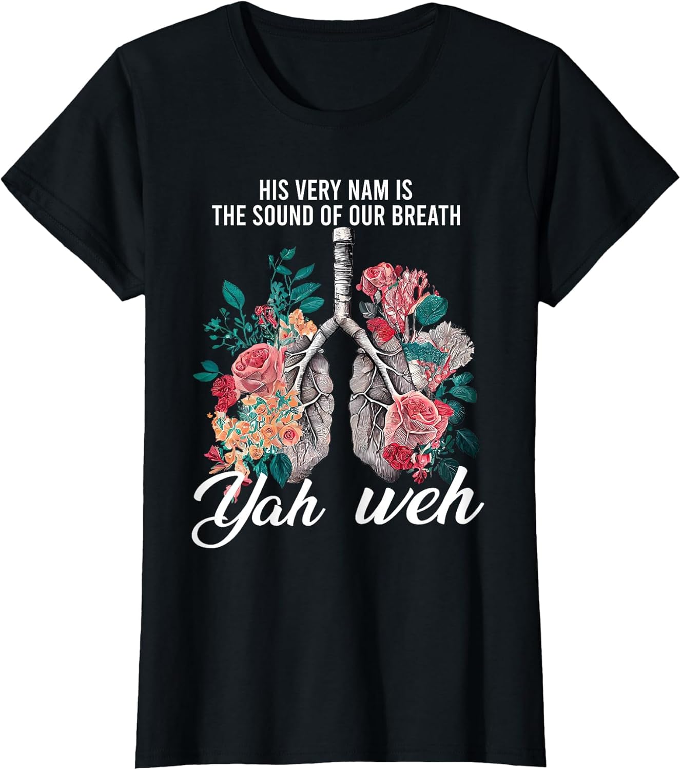 Floral Lung Christian Our Very Breath Speaks His Name YHWH