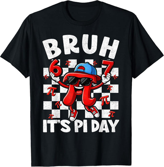 Bruh It's Pi Day 3.14 Funny Pi Day 67 Math Teachers Kids