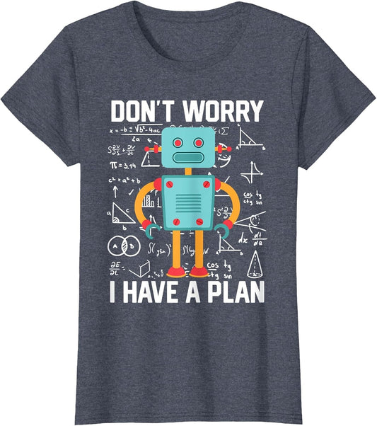 Kids Don't Worry I Have A Plan Funny Robotics Droid Builder